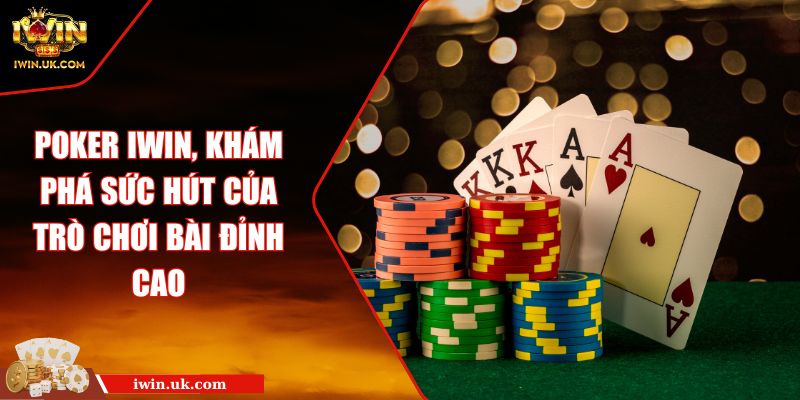 Poker IWIN, Khám Phá Sức Hút Của Trò Chơi Bài Đỉnh Cao 6 Poker IWIN, Khám Phá Sức Hút Của Trò Chơi Bài Đỉnh Cao