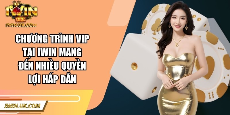 IWIN | IWINCLUB | Link Tải IWIN UK COM Club Chính Hãng 01/2026 51 Chương trình VIP tại Iwin mang đến nhiều quyền lợi hấp dẫn